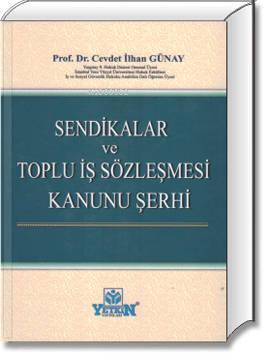 Sendikalar ve Toplu İş Sözleşmesi Kanunu Şerhi