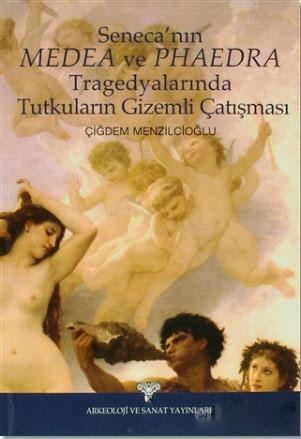 Seneca'nın Medea ve Phaedra Tragedyalarında Tutkuların Gizemli Çalışma