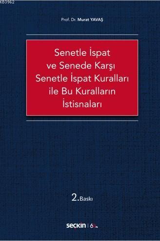 Senetle İspat ve Senede Karşı Senetle İspat Kuralları ile Bu Kuralları