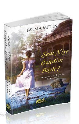 Seni niye özledim böyle? Fatma metin