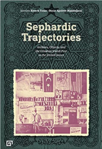 Sephardic Trajectories: Archives, Objects, and the Ottoman Jewish Past