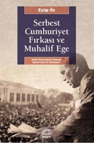 Serbest Cumhuriyet Fırkası ve Muhalif Ege