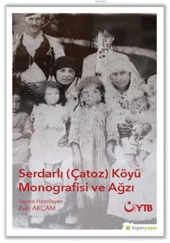 Serdarlı-Çatoz-Köyü Monografisi ve Ağzı