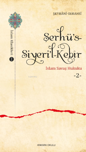 Şerhü’s-Siyeri’l-Kebîr;İslam Savaş Hukuku -2