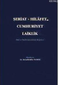 Şeriat - Hilafet - Cumhuriyet - Laiklik