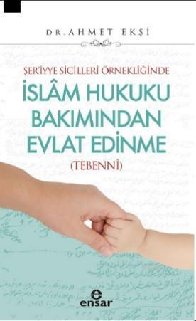 Şer'iyye Sicilleri Örnekliğinde İslâm Hukuku Bakımından Evlat Edinme (