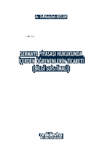 Sermaye Piyasası Hukukunda İçerden Öğrenenlerin Ticareti (Bilgi Suisti