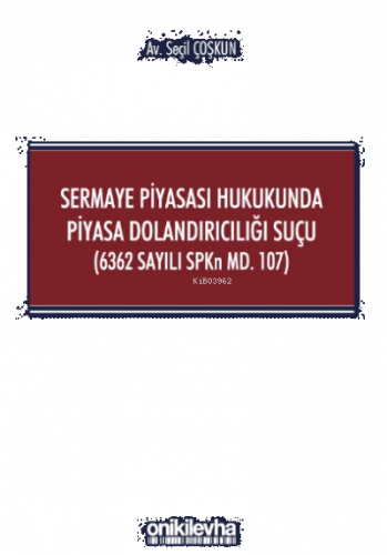 Sermaye Piyasası Hukukunda Piyasa Dolandırıcılığı Suçu (6362 Sayılı SP