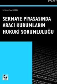 Sermaye Piyasasında Aracı Kurumların Hukuki Sorumluluğu