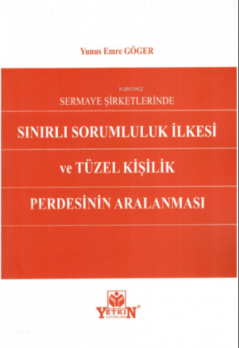 Sermaye Şirketlerinde Sınırlı Sorumluluk İlkesi ve Tüzel Kişilik Perde