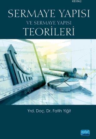 Sermaye Yapısı ve Sermaye Yapısı Teorileri