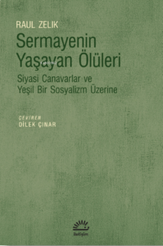 Sermayenin Yaşayan Ölüleri;Siyasi Canavarlar ve Yeşil Bir Sosyalizm Üz