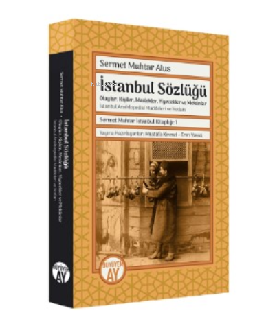 Sermet Muhtar Alus İstanbul Sözlüğü ;-Olaylar, Kişiler, Meslekler, Yiy