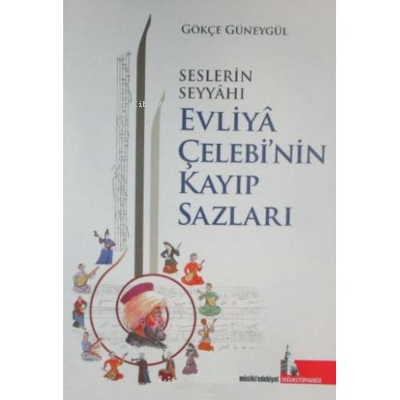 Seslerin Seyyahı Evliya Çelebi’nin Kayıp Sazları