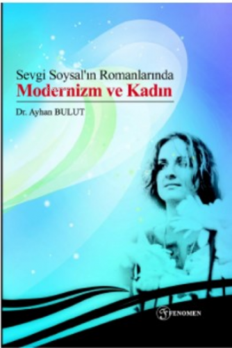 Sevgi Soysal’ın Romanlarında Modernizm ve Kadın