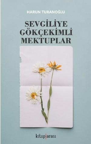 Sevgiliye Gökçekimli Mektuplar