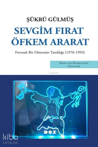 Sevgim Fırat Öfkem Ararat;Fırtınalı Bir Dönemin Tanıklığı (1976 - 1993