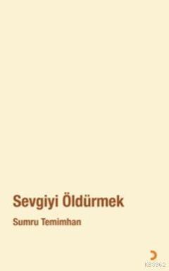 Sevgiyi Öldürmek