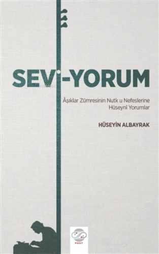 Sevi-Yorum Aşıklar Zümresinin Nutk u Nefeslerine Hüseyni Yorumlar