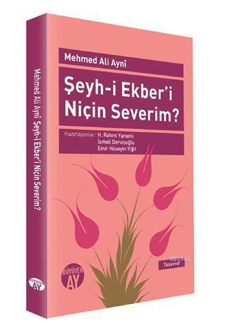 Şeyh-i Ekber'i Niçin Severim?