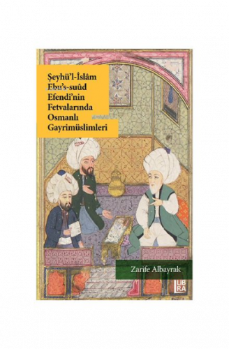 Şeyhü’l-İslam Ebu’s-Suud Efendi’nin Fetvalarında Osmanlı Gayrimüslimle