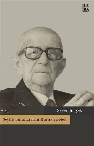 Şeyhü'l-muharririn Burhan Felek