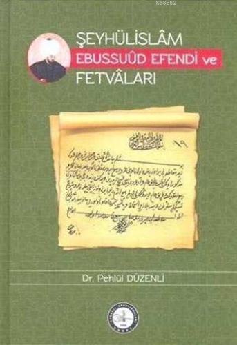 Şeyhülislâm Ebussuûd Efendi ve Fetvâları (Ciltli)