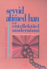 Seyyid Ahmed Han ve Entellektüel Modernizmi