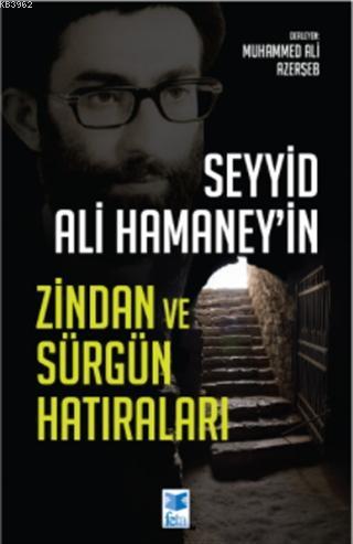 Seyyid Ali Hamaney'in Zindan ve Sürgün Hatıraları