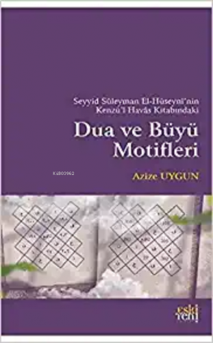 Seyyid Süleyman El-Hüseyni'nin Kenzü'l Havas Kitabındaki Dua ve Büyü M