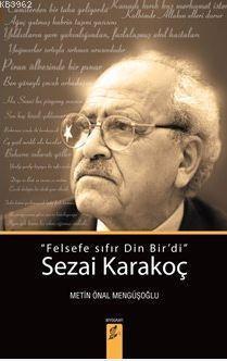 Sezai Karakoç: "Felsefe Sıfır Din Bir'di"