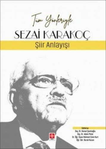 Sezai Karakoç: Şiir Anlayışı - Tüm Yönleriyle