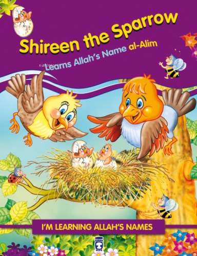 Shireen the sparrow Learns Allahs Name alAlim - Serçe Kuşu Benekli All