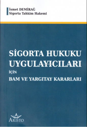 Sigorta Hukuku Uygulayıcıları için Bam ve Yargıtay Kararları