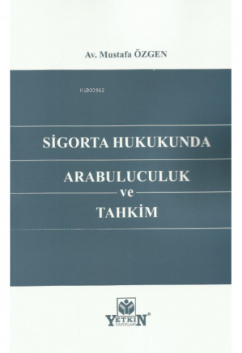 Sigorta Hukukunda Arabuluculuk Ve Tahkim