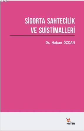 Sigorta Sahtecilik ve Suistimalleri Üzerine Bir Araştırma