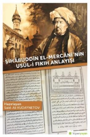 Şihâbüddîn El-Mercânî'nin Usûl-i Fıkıh Anlayışı