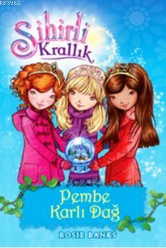 Sihirli Krallık 5. Kitap: Pembe Karlı Dağ