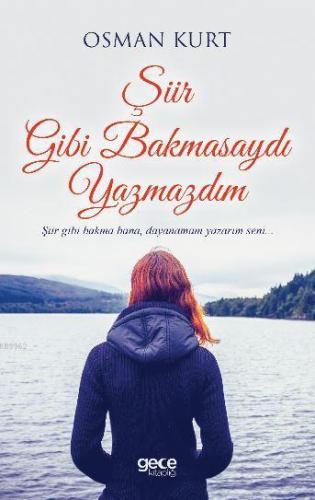 Şiir Gibi Bakmasaydı Yazmazdım