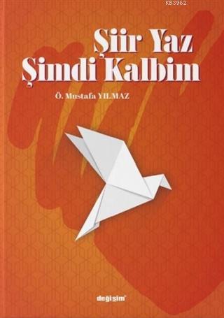 Şiir Yaz Şimdi Kalbim