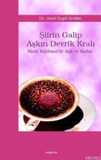 Şiirin Galip Aşkın Devrik Kralı