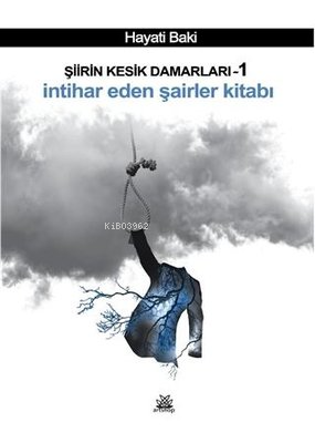 Şiirin Kesik Damarları 1 - İntihar Eden Şairler Kitabı