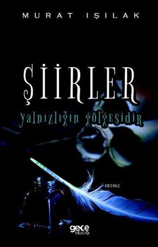 Şiirler Yalnızlığın Gölgesidir