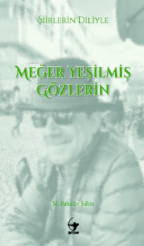 Şiirlerin Diliyle Meğer Yeşilmiş Gözlerin