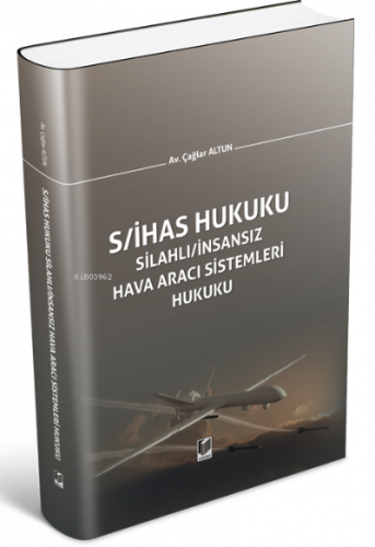 Silahlı/İnsansız Hava Aracı Sistemleri Hukuku (S/İHAS Hukuku)