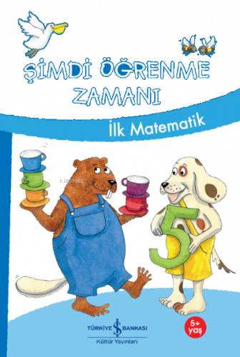 Şimdi Öğrenme Zamanı - İlk Matematik