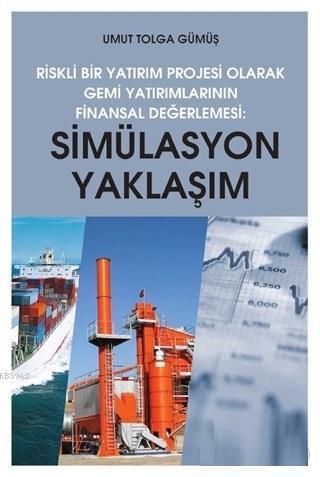 Simülasyon Yaklaşım - Riskli Bir Yatırım Projesi Olarak Gemi Yatırımla