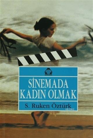 Sinemada Kadın Olmak Sanat Filimlerinde Kadın İmgeler