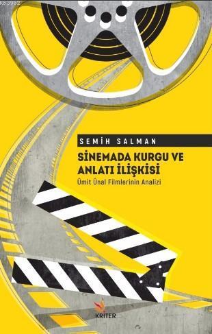 Sinemada Kurgu ve Anlatı İlişkisi Ümit Ünal Filmlerinin Analizi