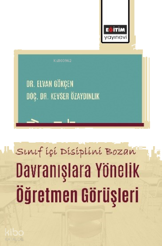 Sınıf İçi Disiplini Bozan Davranışlara Yönelik Öğretmen Görüşleri